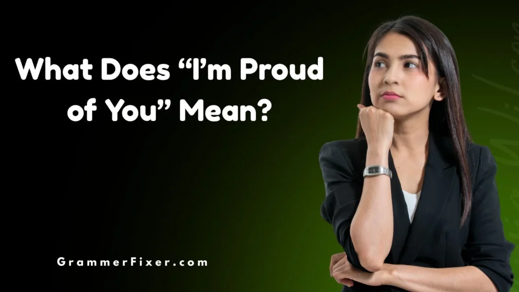 What Does “I’m Proud of You” Mean