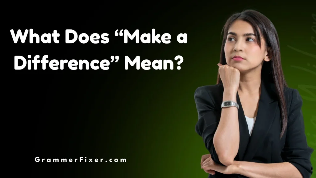 What Does “Make a Difference” Mean