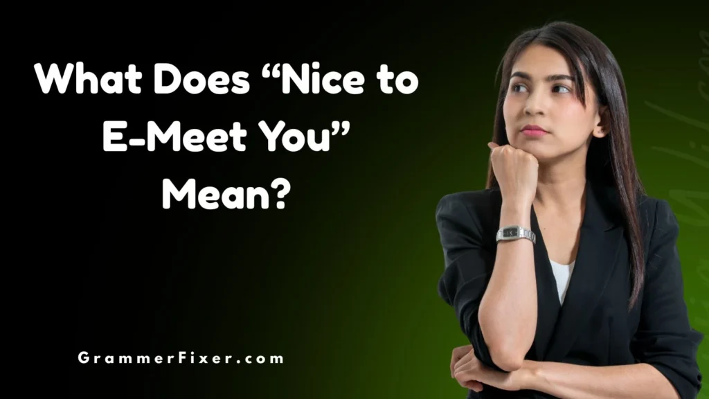 What Does “Nice to E-Meet You” Mean
