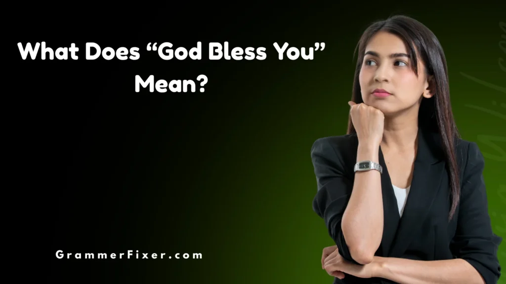 What Does “God Bless You” Mean