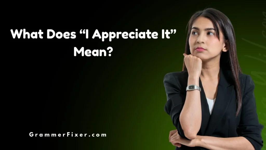 What Does “I Appreciate It” Mean