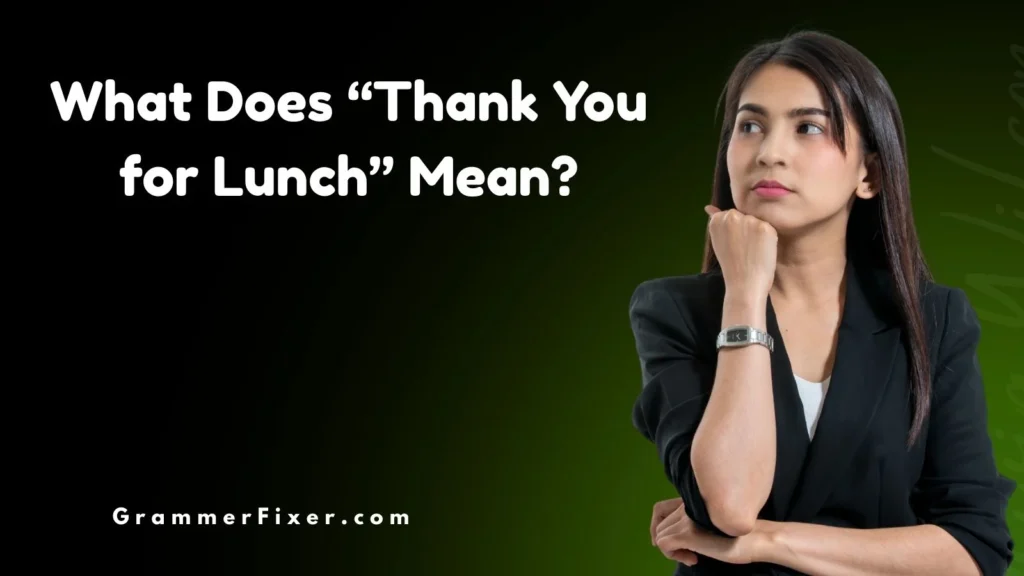 What Does “Thank You for Lunch” Mean