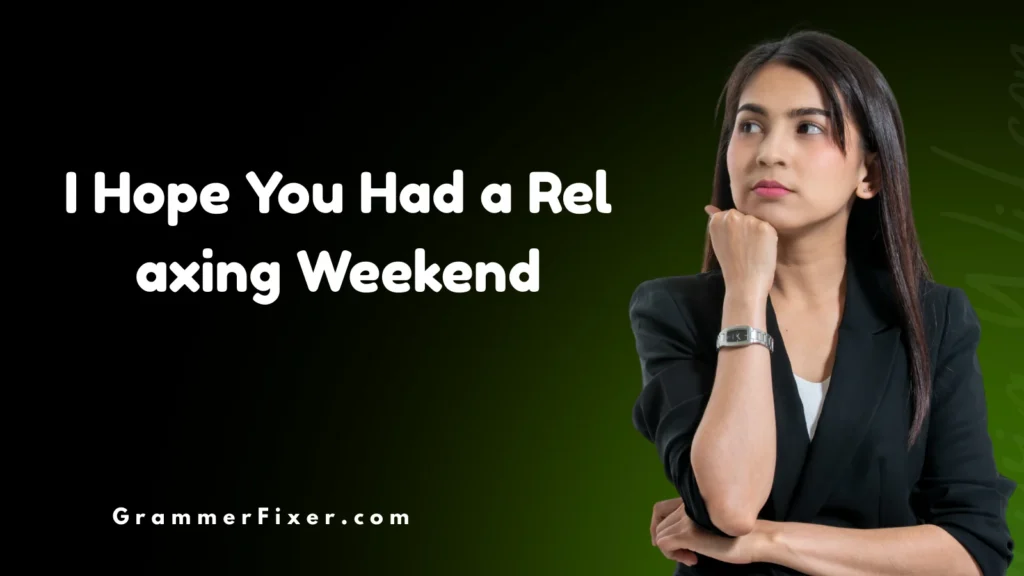 I Hope You Had a Relaxing Weekend