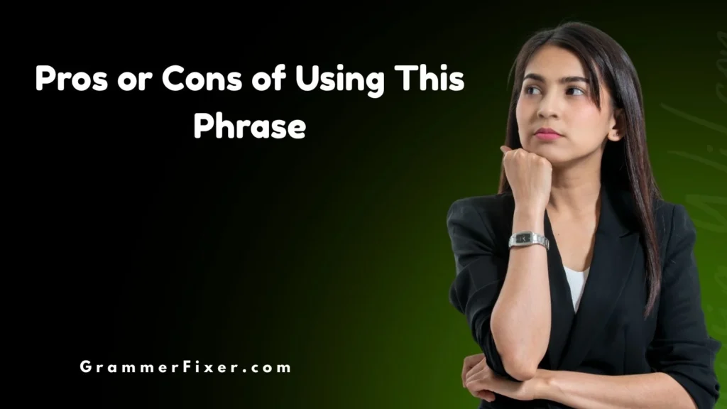 Pros or Cons of Using This Phrase