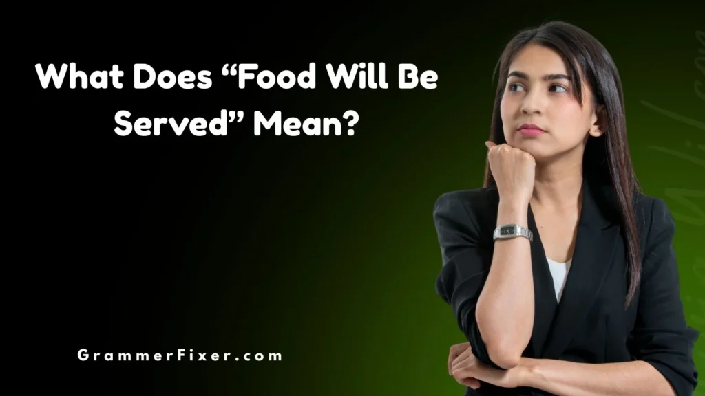 What Does “Food Will Be Served” Mean