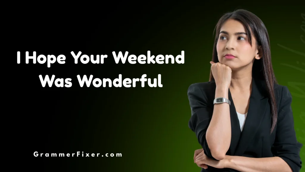 I Hope Your Weekend Was Wonderful