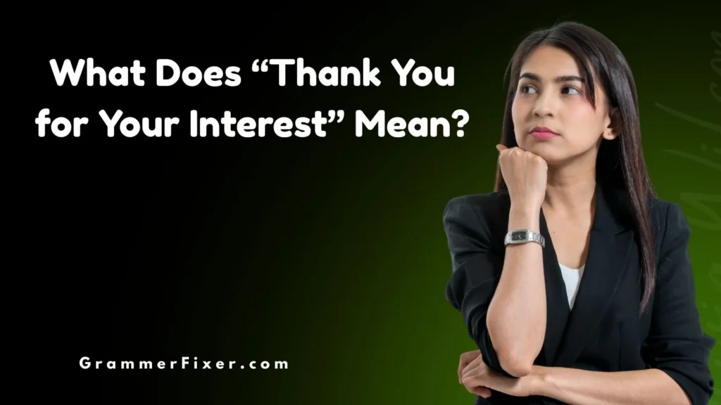 What Does “Thank You for Your Interest” Mean