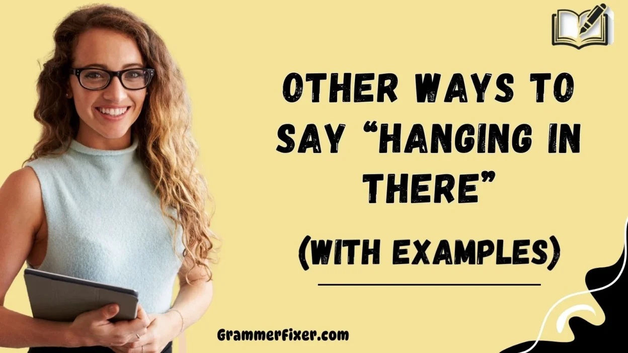 Other Ways to Say “Hanging in There”