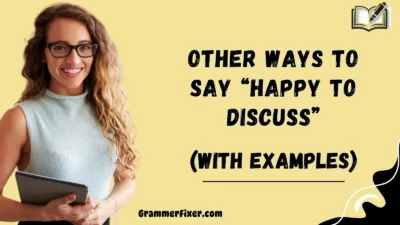 Other Ways to Say “Happy to Discuss”