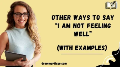 Other Ways to Say “I Am Not Feeling Well”