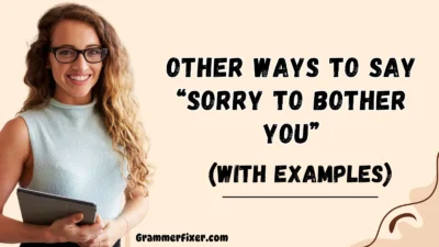 Other Ways to Say “Sorry to Bother You”