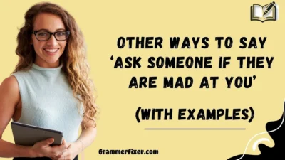 Other Ways to Say ‘Ask Someone If They Are Mad at You’