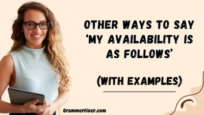 Other Ways to Say ‘My Availability Is as Follows’