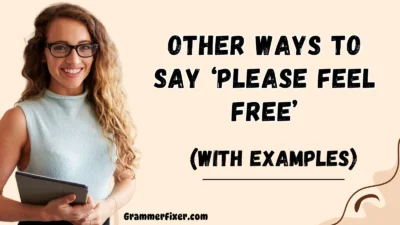 Other Ways to Say ‘Please Feel Free’