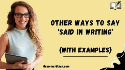 Other Ways to Say ‘Said in Writing’