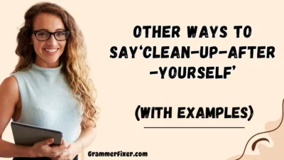 Other Ways to Say ‘Clean-Up-After-Yourself’