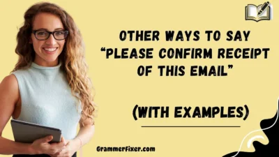 Other Ways to Say “Please Confirm Receipt of This Email”