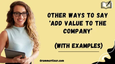Other Ways to Say ‘Add Value to the Company’