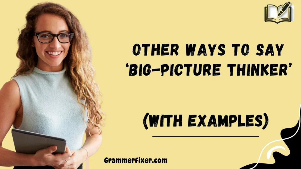 Other Ways to Say ‘Big-Picture Thinker’