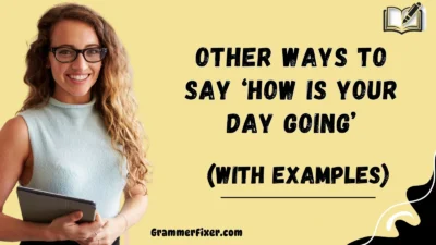 Other Ways to Say ‘How Is Your Day Going’