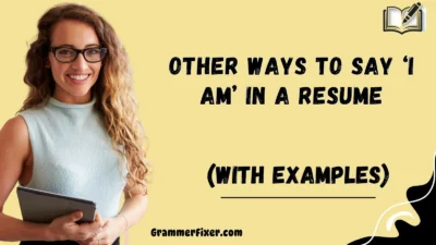 Other Ways to Say ‘I Am’ in a Resume