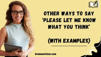 Other Ways to Say ‘Please Let Me Know What You Think’