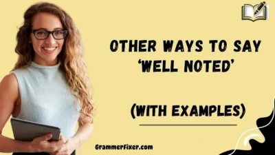 Other Ways to Say ‘Well Noted’