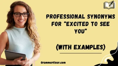 Professional Synonyms for “Excited to See You”