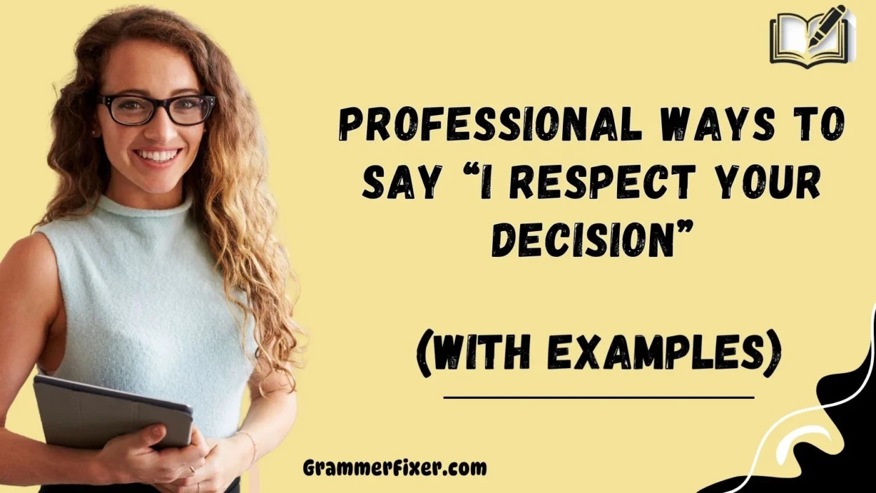 Professional Ways to Say “I Respect Your Decision”