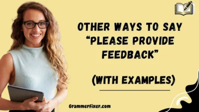 Other Ways to Say “Please Provide Feedback”