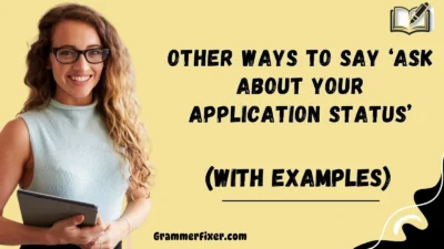 Other Ways to Say ‘Ask About Your Application Status’
