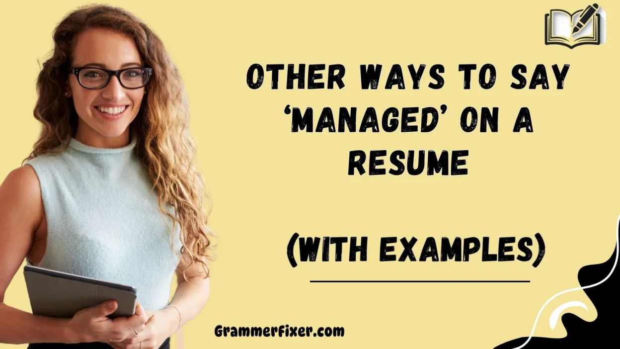 Other Ways to Say ‘Managed’ on a Resume