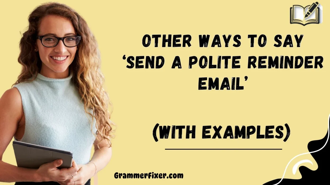 Other Ways to Say ‘Send a Polite Reminder Email’