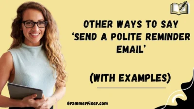 Other Ways to Say ‘Send a Polite Reminder Email’
