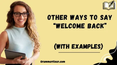 Other Ways to Say “Welcome Back”