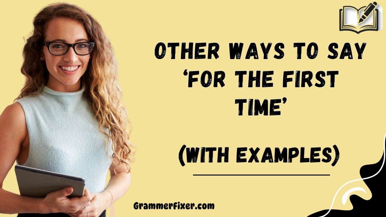 Other Ways to Say ‘For the First Time’