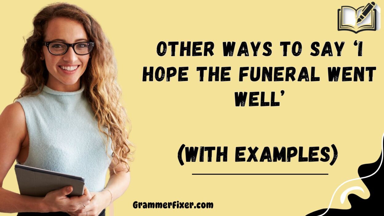 Other Ways to Say ‘I Hope the Funeral Went Well’