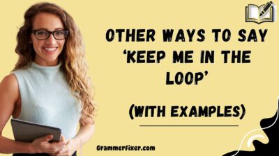 Other Ways to Say ‘Keep Me in the Loop’