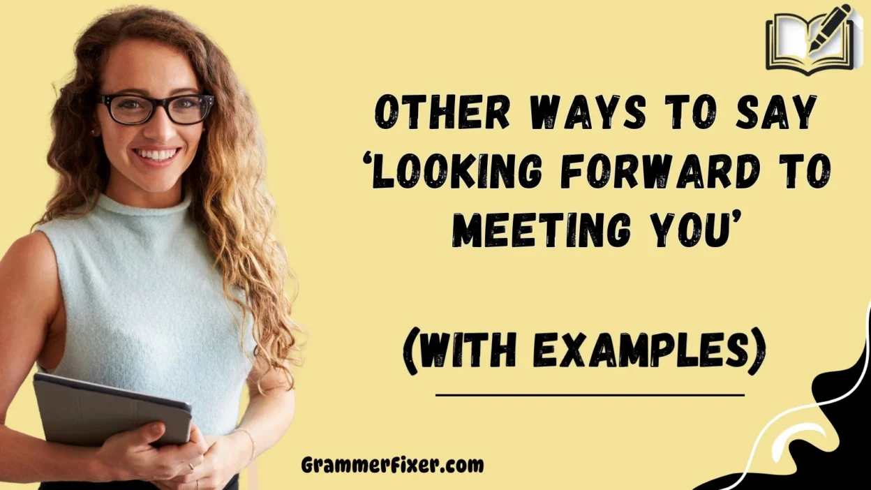 Other Ways to Say ‘Looking Forward to Meeting You’