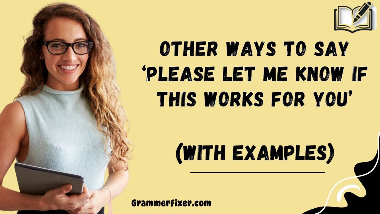 Other Ways to Say ‘Please Let Me Know if This Works for You’