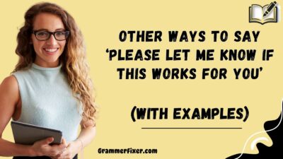 Other Ways to Say ‘Please Let Me Know if This Works for You’