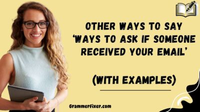 Other Ways to Say ‘Ways to Ask if Someone Received Your Email’