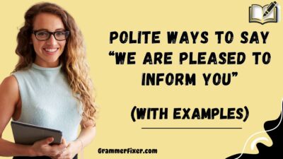 Polite Ways to Say “We Are Pleased to Inform You”