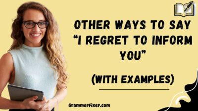 Other Ways to Say “I Regret to Inform You”