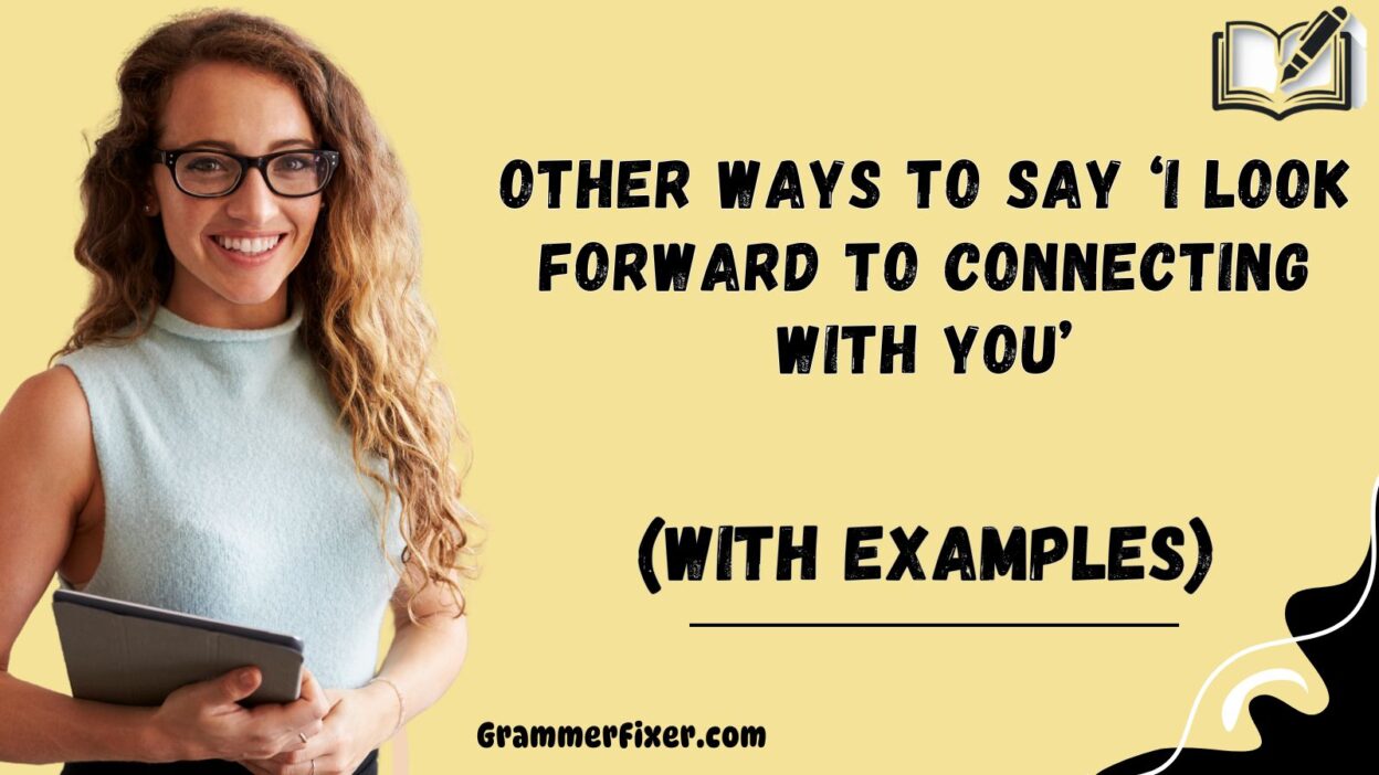 Other Ways to Say ‘I Look Forward to Connecting With You’
