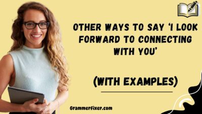 Other Ways to Say ‘I Look Forward to Connecting With You’