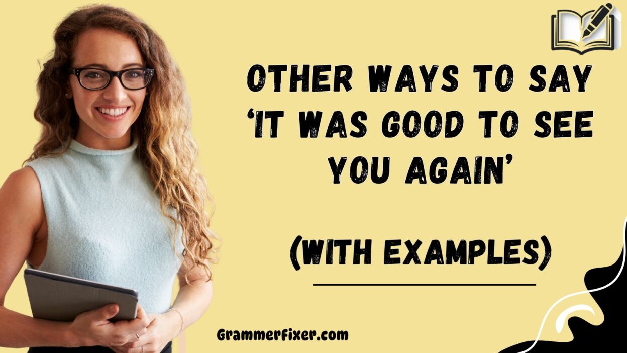 Other Ways to Say ‘It Was Good to See You Again’
