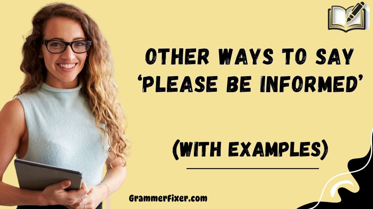 Other Ways to Say ‘Please Be Informed’