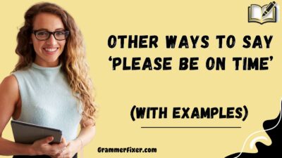 Other Ways to Say ‘Please Be On Time’