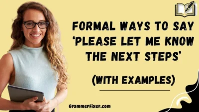 Formal Ways to Say ‘Please Let Me Know the Next Steps’